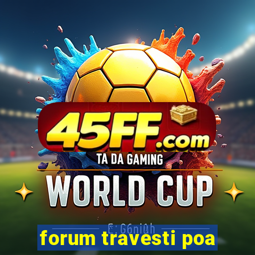forum travesti poa